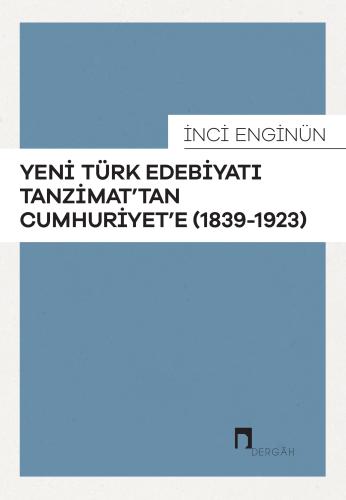 Yeni Türk Edebiyatı Tanzimattan Cumhuriyete 1839 - 1923