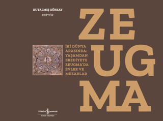 Zeugma; İki Dünya Arasında: Yaşam´dan Ebediyete Zeugma´da Evler ve Mez