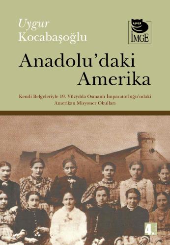 Anadoludaki Amerika Kendi Belgeleriyle Osmanlı İmparatorluğundaki Amer