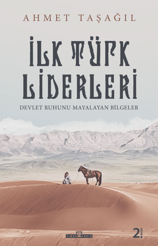 İlk Türk Liderleri; Devlet Ruhunu Mayalatan Liderler