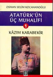 Atatürkün Üç Muhalifi Kazım Karabekir 1. Kitap