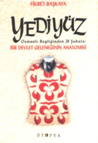 Yediyüz Osmanlı Beyliğinden 28 Şubata: Bir Devlet Geleneğinin Anatomis