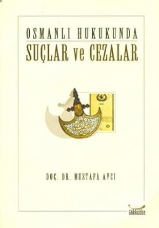 Osmanlı Hukukunda Suçlar ve Cezalar