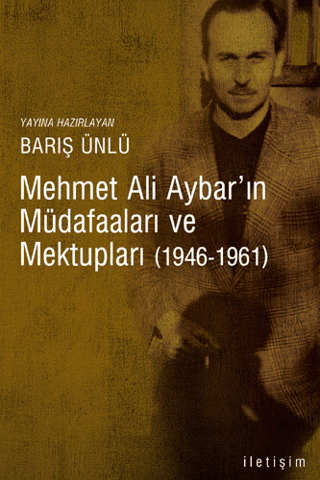 Mehmet Ali Aybarın Müdafaaları ve Mektupları 1946-1961