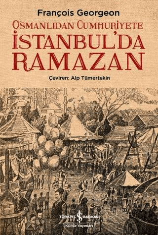 Osmanlıdan Cumhuriyete İstanbulda Ramazan