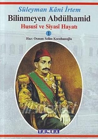 Bilinmeyen Abdülhamid Hususi ve Siyasi Hayatı