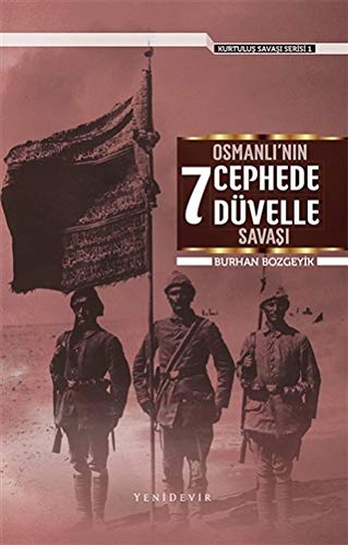 Osmanlının 7 Cephede Düvelle Savaşı