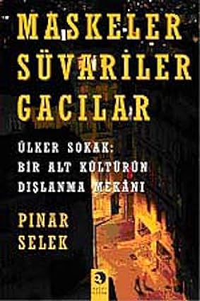 Maskeler Süvariler Gacılar: Ülker Sokak: Bir Alt Kültürün Dışlanma Mek