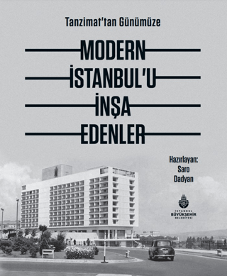 Tanzimattan Günümüze Modern İstanbulu İnşa Edenler