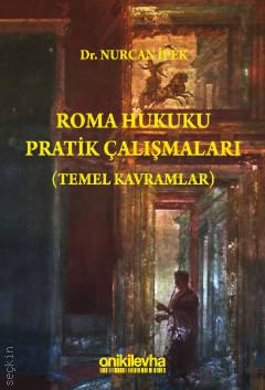 Roma Hukuku Pratik Çalışmaları (Temel Kavramlar) 4.BASKI