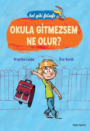 Bal Gibi Felsefe Okula Gitmezsem Ne Olur