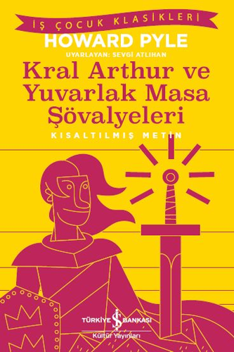 Kral Arthur ve Yuvarlak Masa Şövalyeleri Kısaltılmış Metin