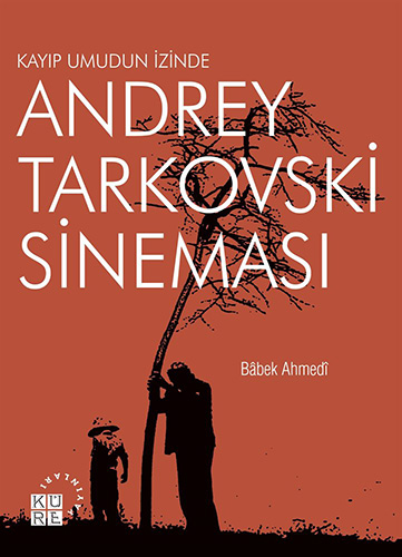 Andrey Tarkovski Sineması: Kayıp Umudun İzinde
