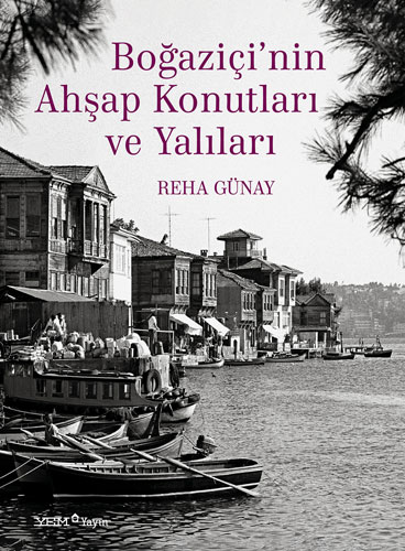 Boğaziçinin Ahşap Konutları ve Yalıları (Ciltli)