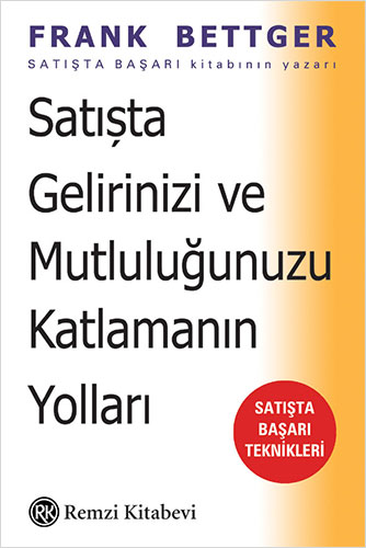 Satışta Gelirinizi ve Mutluluğunuzu Katlamanın Yolları