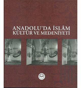 Anadoluda İslam Kültür ve Medeniyeti Ciltli