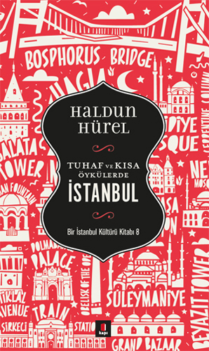 Tuhaf ve Kısa Öyküler İstanbul Bir İstanbul Kültürü Kitabı 8