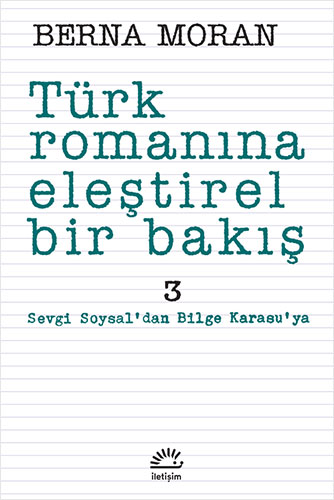 Türk Romanına Eleştirel Bir Bakış 3 Sevgi Soysaldan Bilge Karasuya