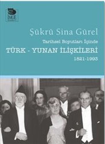 Tarihsel Boyutları İçinde Türk Yunan İlişkileri 1821 1993
