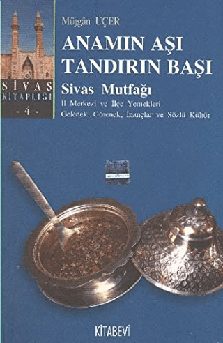 Anamın Aşı Tandırın Başı Sivas Mutfağı