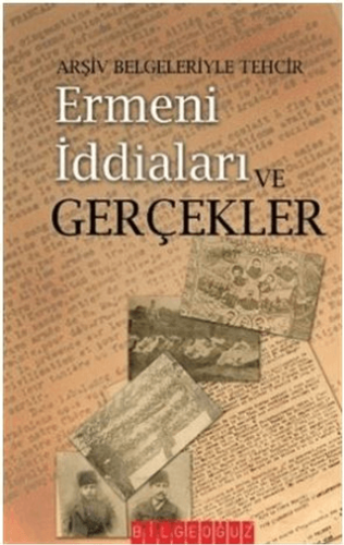 Arşiv Belgeleriyle Tehcir Ermeni İddiaları ve Gerçekler