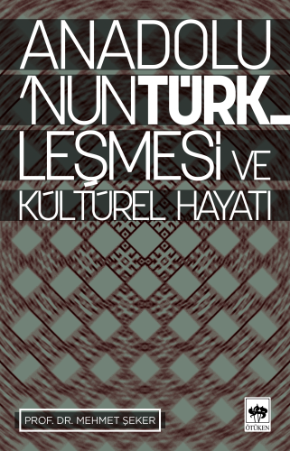 Anadolu'nun Türkleşmesi ve Kültürel Hayatı