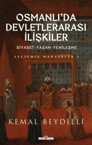 Osmanlıda Devletlerarası İlişkiler Siyaset Yaşam Yenileşme Ciltli