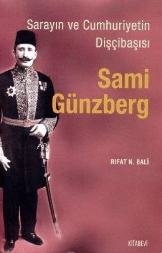 Sarayın ve Cumhuriyetin Dişçibaşısı Sami Günzberg