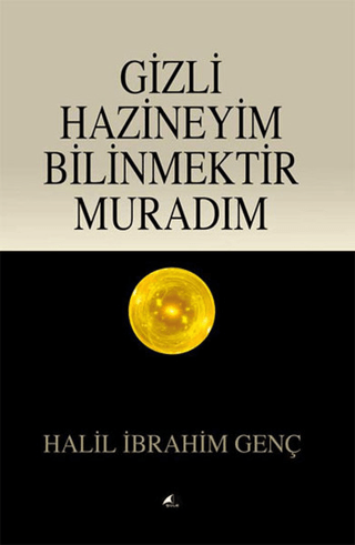 Gizli Hazineyim Bilinmektir Muradım