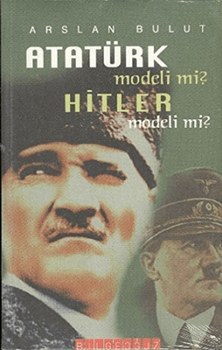 Atatürk Modeli mi? Hitler Modeli mi?