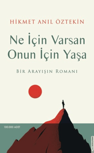 Ne İçin Varsan Onun İçin Yaşa;Bir Arayışın Romanı