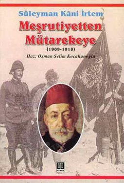 Meşrutiyetten Mütarekeye 1909 1918