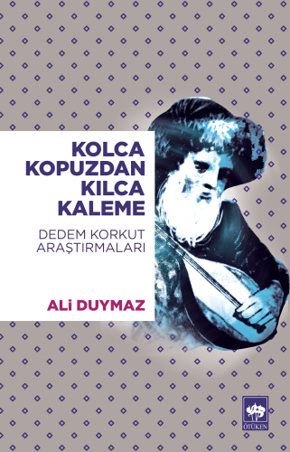 Kolca Kopuzdan Kılca Kaleme