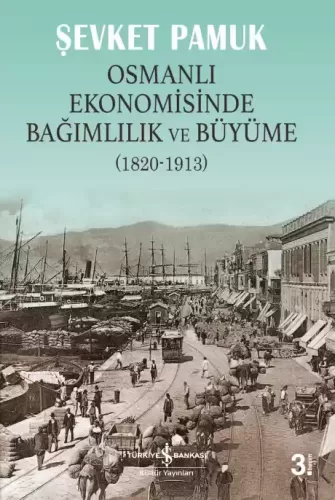 Osmanlı Ekonomisinde Bağımlılık ve Büyüme (1820 1913)