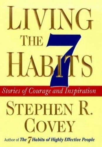 Living the 7 Habits Stories of Courage and Inspiration Ciltli
