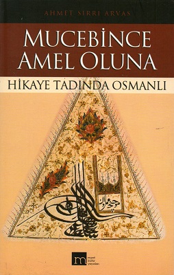 Mucebince Amel Oluna Hikaye Tadında Osmanlı