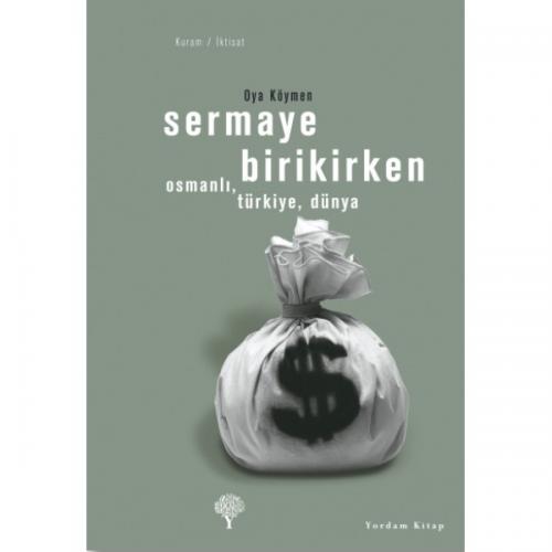 Sermaye Birikirken: Osmanlı, Türkiye, Dünya