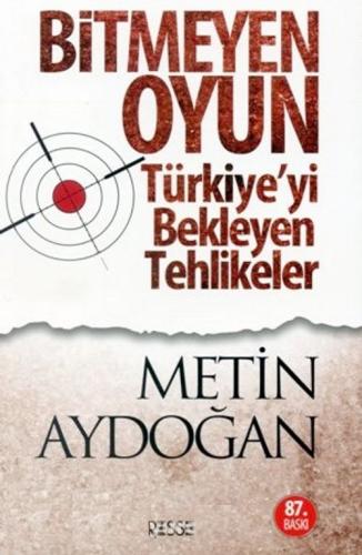 Bitmeyen Oyun Türkiyeyi Bekleyen Tehlikeler