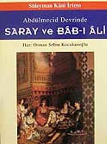 Abdülmecid Devrinde Saray Ve Babı Ali